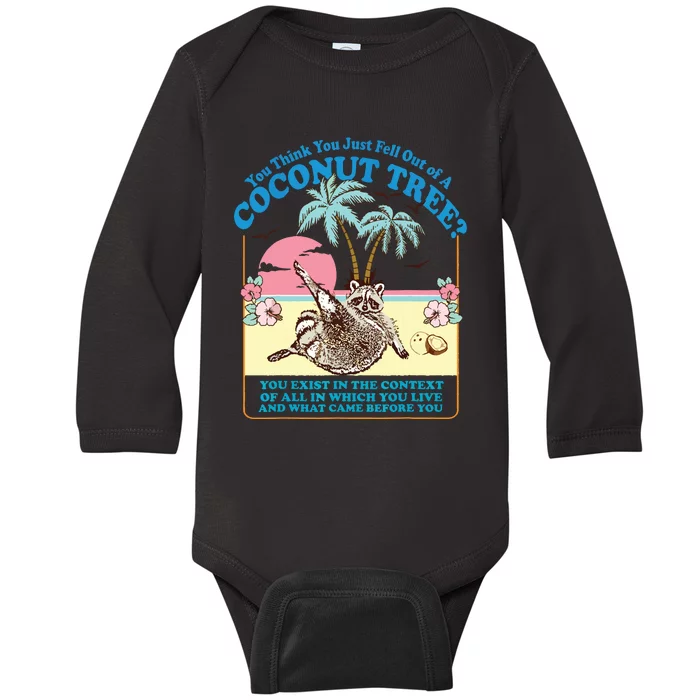 Funny Raccoon You Think You Just Fell Out Of A Coconut Tree Baby Long Sleeve Bodysuit