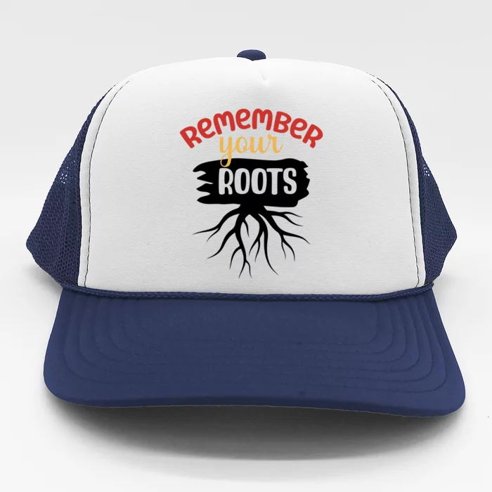 Funny Remember Your Roots For Black History Month Gift Trucker Hat