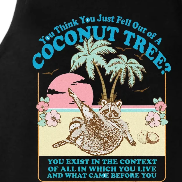 Funny Raccoon You Think You Just Fell Out Of A Coconut Tree Ladies Tri-Blend Wicking Tank