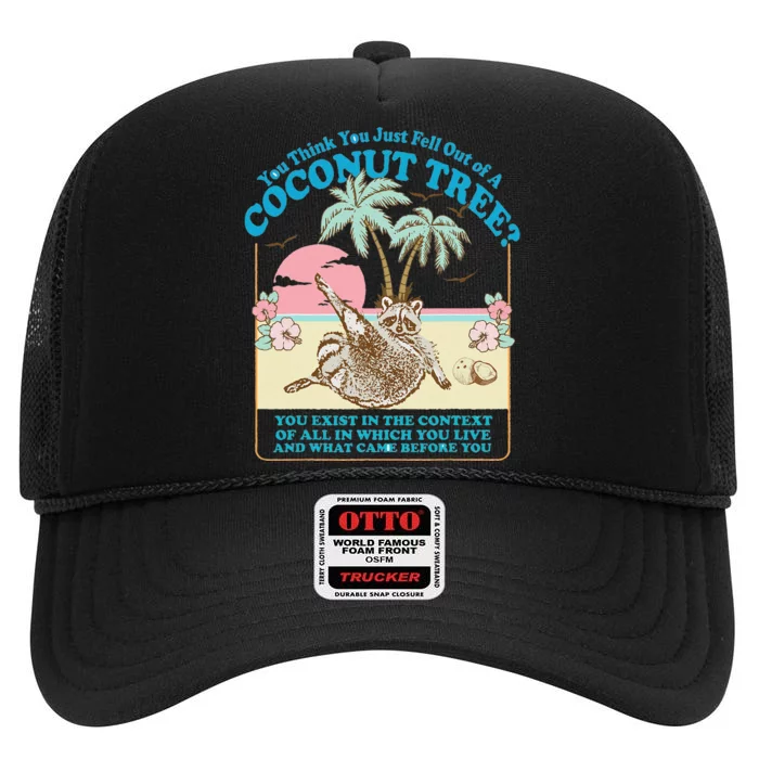 Funny Raccoon You Think You Just Fell Out Of A Coconut Tree High Crown Mesh Trucker Hat