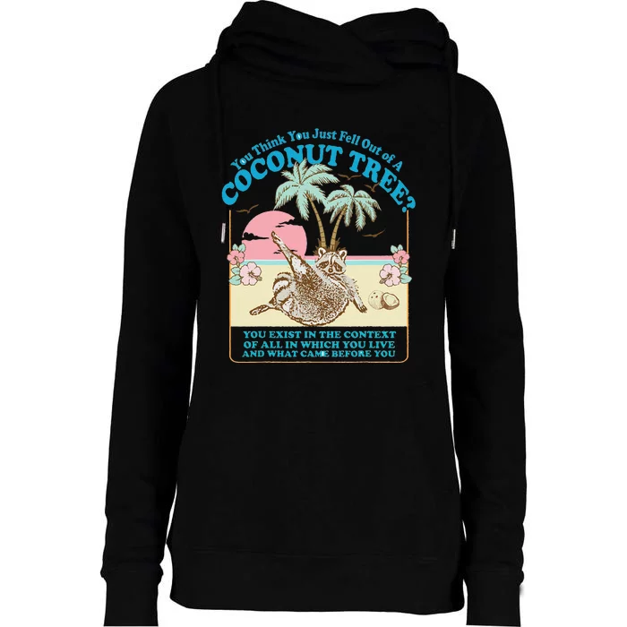 Funny Raccoon You Think You Just Fell Out Of A Coconut Tree Womens Funnel Neck Pullover Hood