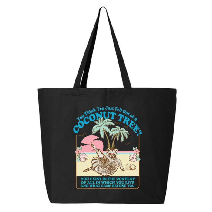 Funny Raccoon You Think You Just Fell Out Of A Coconut Tree 25L Jumbo Tote