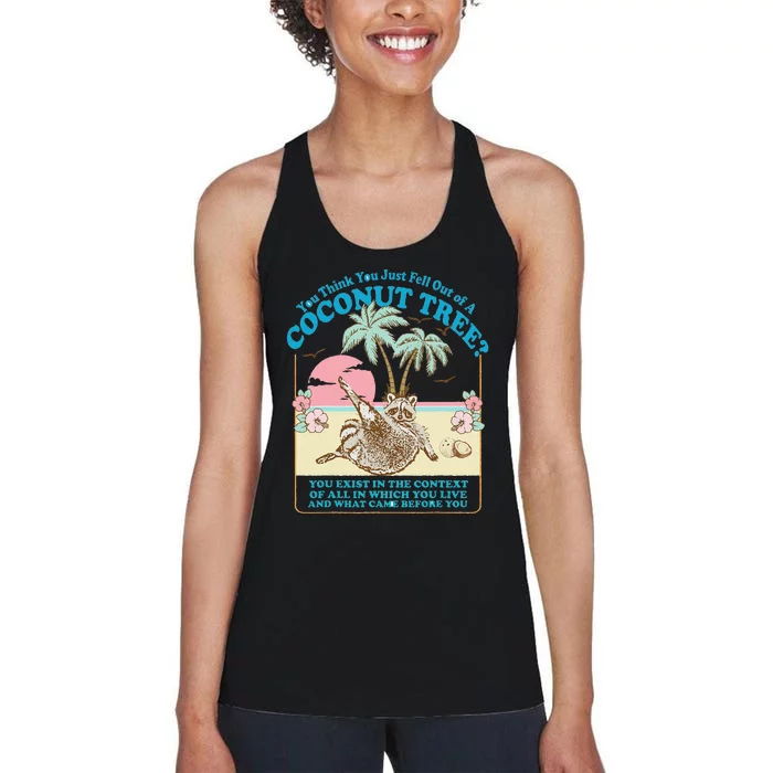 Funny Raccoon You Think You Just Fell Out Of A Coconut Tree Women's Racerback Tank