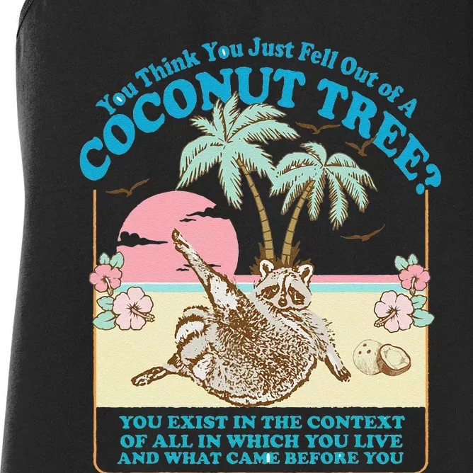 Funny Raccoon You Think You Just Fell Out Of A Coconut Tree Women's Racerback Tank