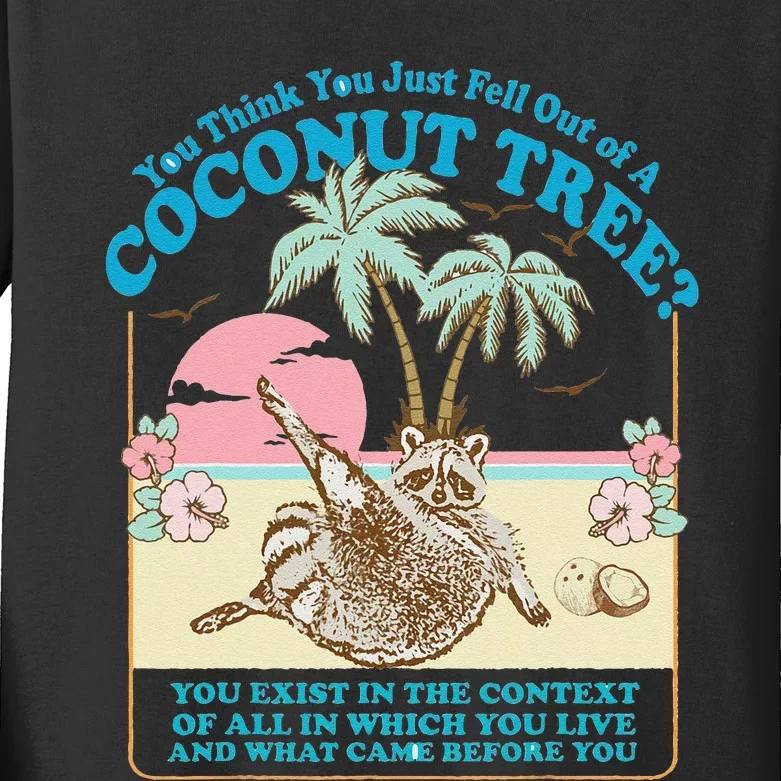 Funny Raccoon You Think You Just Fell Out Of A Coconut Tree Kids Long Sleeve Shirt