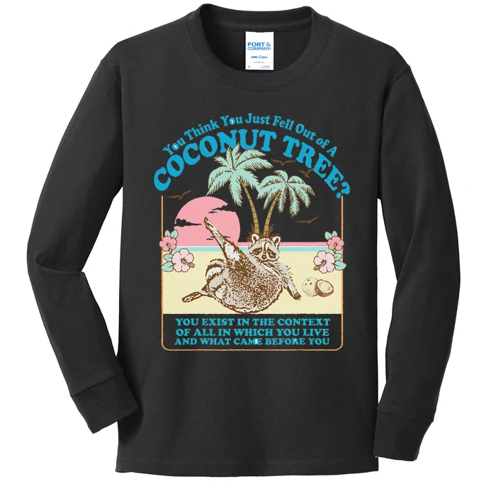 Funny Raccoon You Think You Just Fell Out Of A Coconut Tree Kids Long Sleeve Shirt