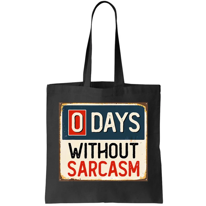 Funny Sarcastic 0 Days Without sarcasm Tote Bag