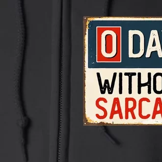 Funny Sarcastic 0 Days Without sarcasm Full Zip Hoodie