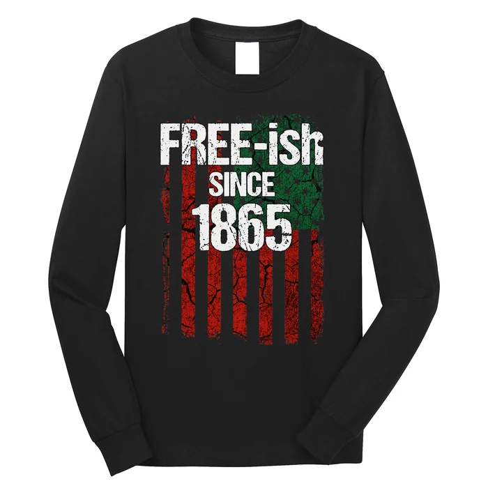 Freeish Since 1865 Juneteenth Day Flag Black Pride Long Sleeve Shirt