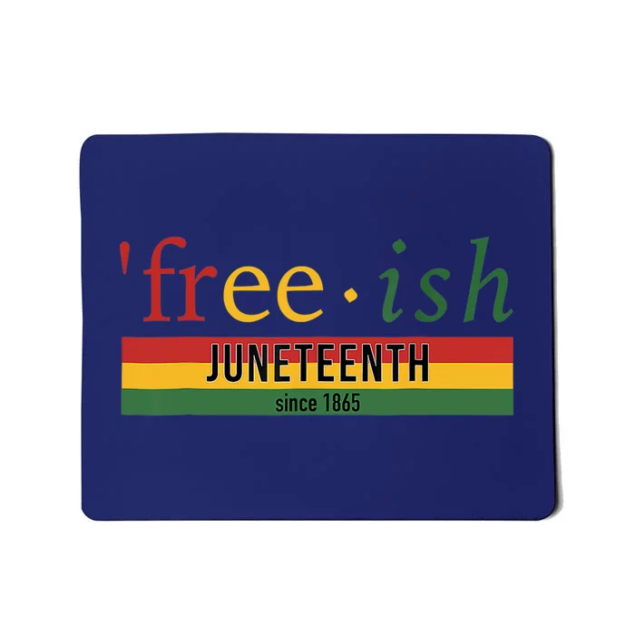 Freeish Since 1865 Juneteenth Black Freedom 1865 Mousepad