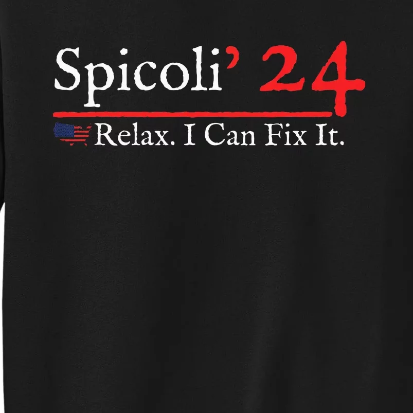 Funny Spicoli 24 Spicoli 2024 Relax I Can Fix It Sweatshirt