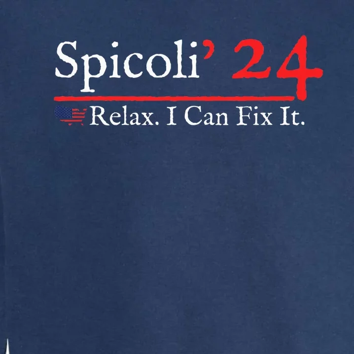 Funny Spicoli 24 Spicoli 2024 Relax I Can Fix It Garment-Dyed Sweatshirt