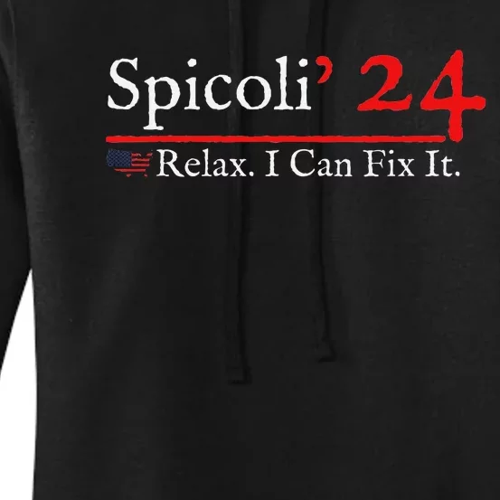 Funny Spicoli 24 Spicoli 2024 Relax I Can Fix It Women's Pullover Hoodie