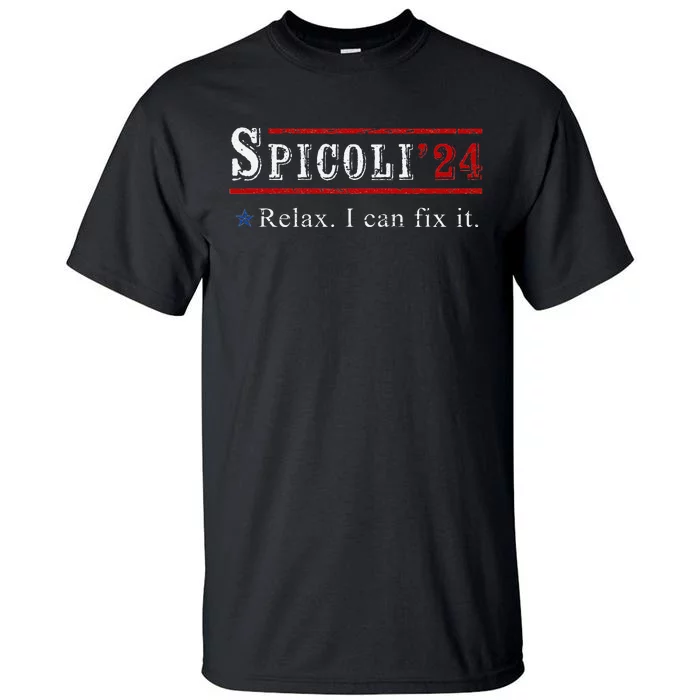 Funny Spicoli 24 Spicoli 2024 Relax I Can Fix It Vintage Tall T-Shirt