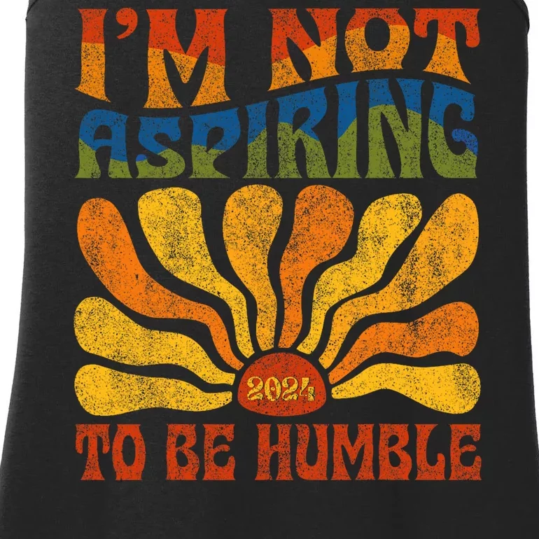 Funny Saying 2024 IM Not Aspiring To Be Humble Ladies Essential Tank