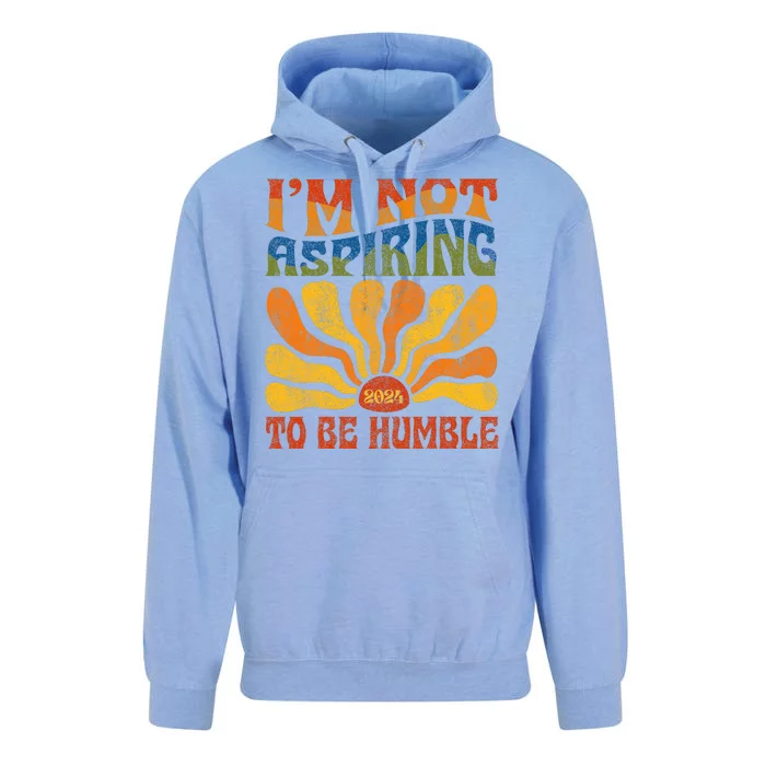 Funny Saying 2024 IM Not Aspiring To Be Humble Unisex Surf Hoodie