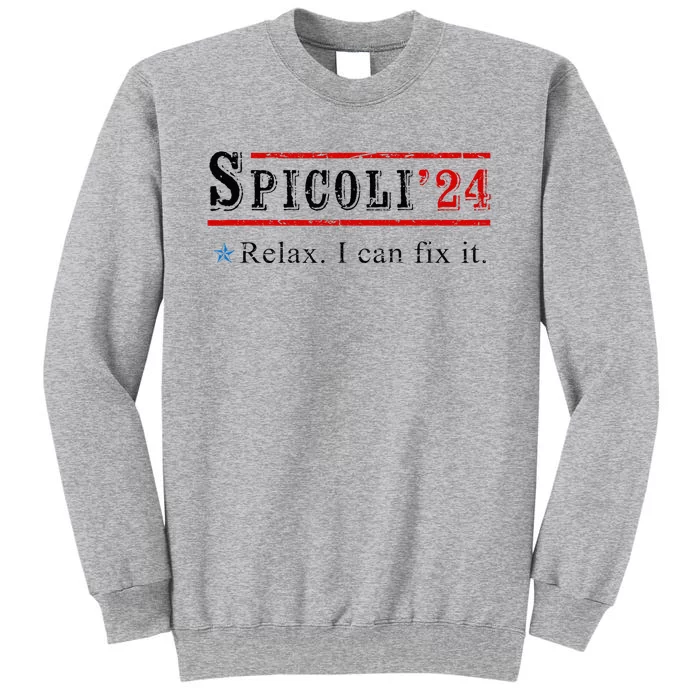 Funny Spicoli 24 Spicoli 2024 Relax I Can Fix It Vintage Tall Sweatshirt