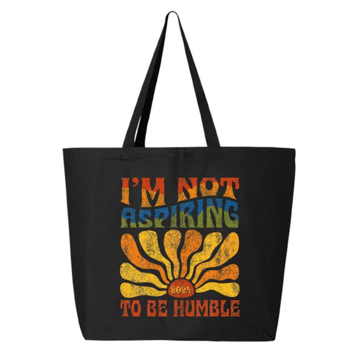 Funny Saying 2024 IM Not Aspiring To Be Humble 25L Jumbo Tote