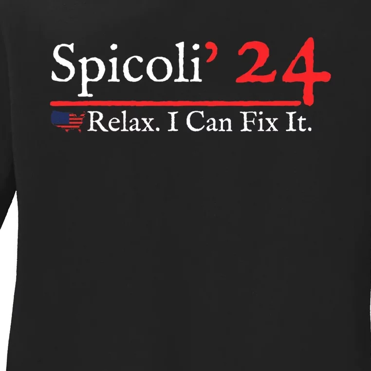 Funny Spicoli 24 Spicoli 2024 relax I can fix it Ladies Long Sleeve Shirt