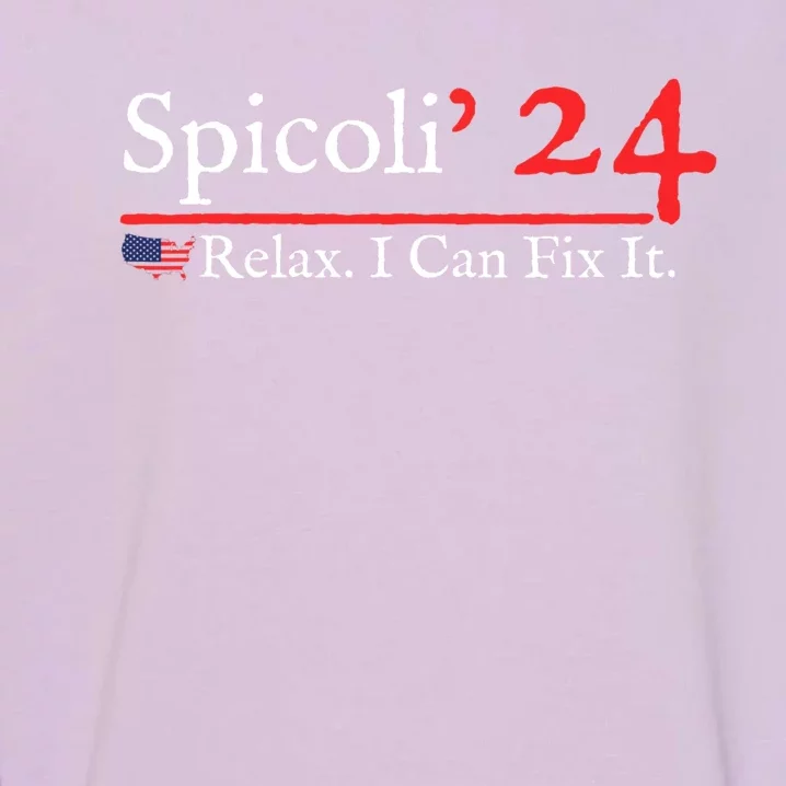 Funny Spicoli 24 Spicoli 2024 relax I can fix it Garment-Dyed Sweatshirt