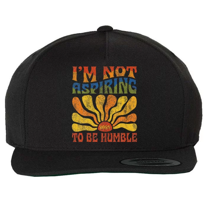 Funny Saying 2024 IM Not Aspiring To Be Humble Women Wool Snapback Cap