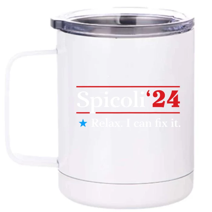 Funny Spicoli 24 Spicoli 2024 Relax I Can Fix It Front & Back 12oz Stainless Steel Tumbler Cup