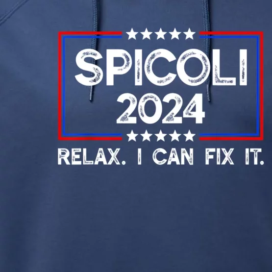 Funny Spicoli 24 Spicoli 2024 Relax I Can Fix It Performance Fleece Hoodie