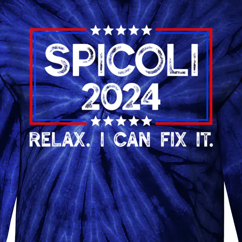 Funny Spicoli 24 Spicoli 2024 Relax I Can Fix It Tie-Dye Long Sleeve Shirt