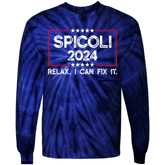 Funny Spicoli 24 Spicoli 2024 Relax I Can Fix It Tie-Dye Long Sleeve Shirt