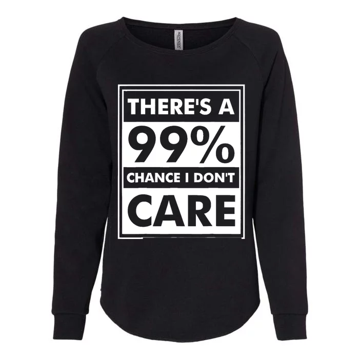 Funny Sarcasm 99% Chance I Dont Care Womens California Wash Sweatshirt