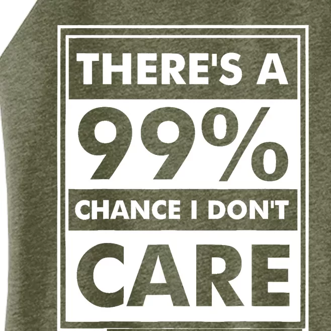 Funny Sarcasm 99% Chance I Dont Care Women’s Perfect Tri Rocker Tank