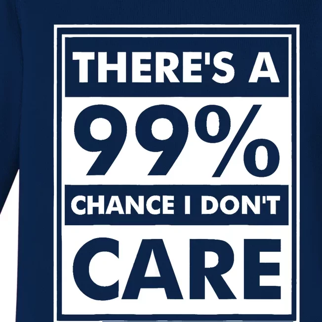 Funny Sarcasm 99% Chance I Dont Care Baby Long Sleeve Bodysuit