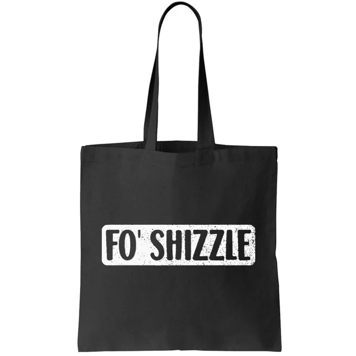 Fo Shizzle 90s Gangster Rap Funny Hip Hop Quote Rap Music Tote Bag