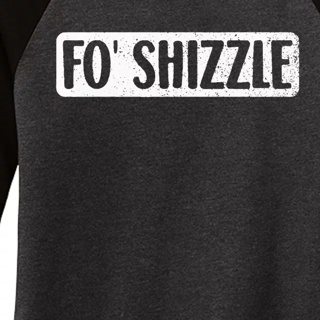 Fo Shizzle 90s Gangster Rap Funny Hip Hop Quote Rap Music Women's Tri-Blend 3/4-Sleeve Raglan Shirt