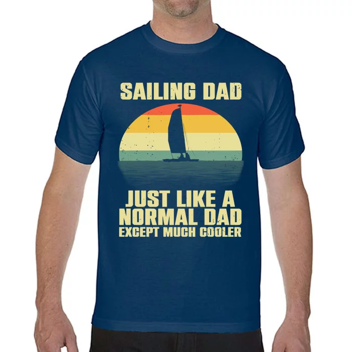 Funny Sailing Art For Dad Sailing Sailor Sail Sailboat Comfort Colors T-Shirt