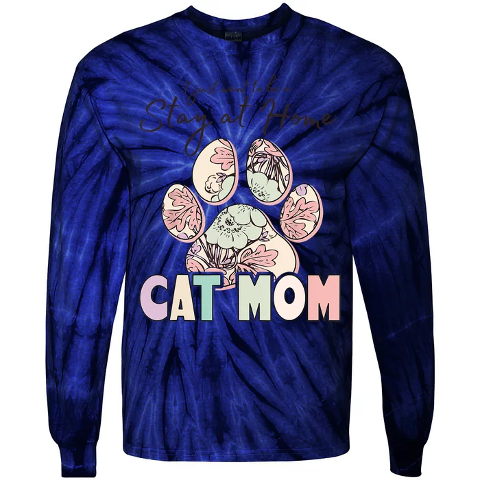 Funny Stay At Home Cat Mom Tie-Dye Long Sleeve Shirt