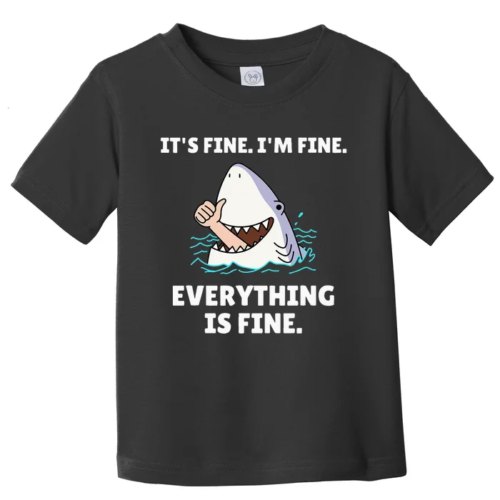 Funny Shark Attack It’s Fine I’m Fine Everything Is Fine Toddler T-Shirt