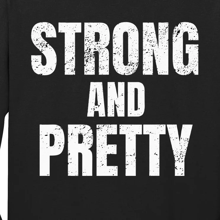 Funny Strong And Pretty Strongman Fitness Gym Gift Tall Long Sleeve T-Shirt