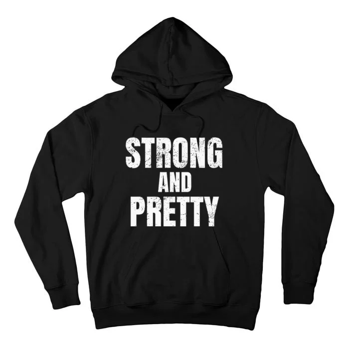 Funny Strong And Pretty Strongman Fitness Gym Gift Tall Hoodie