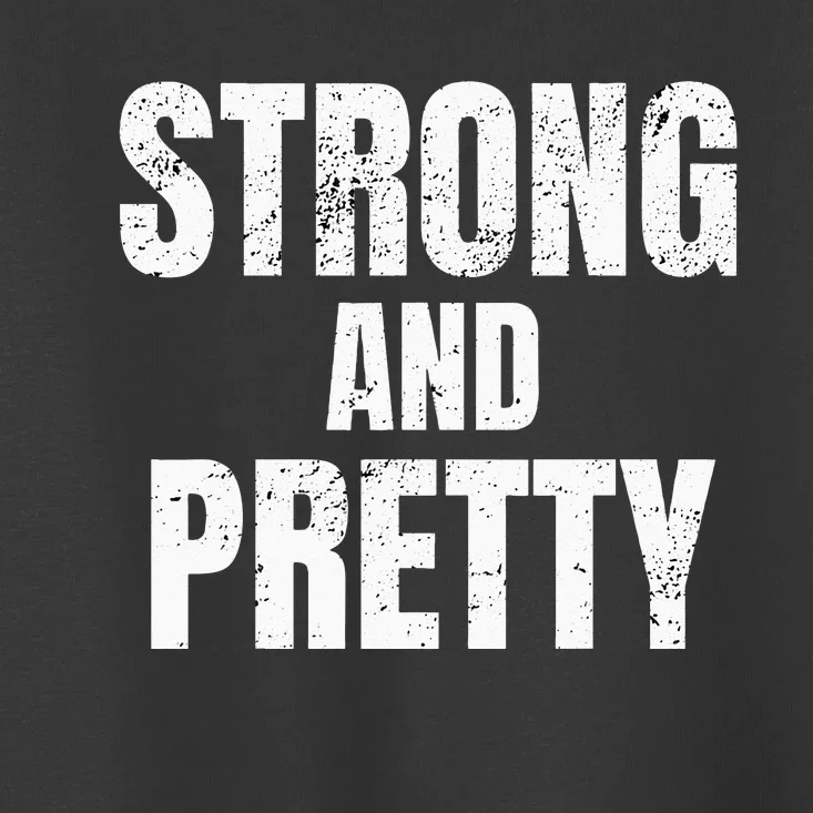 Funny Strong And Pretty Strongman Fitness Gym Gift Toddler T-Shirt