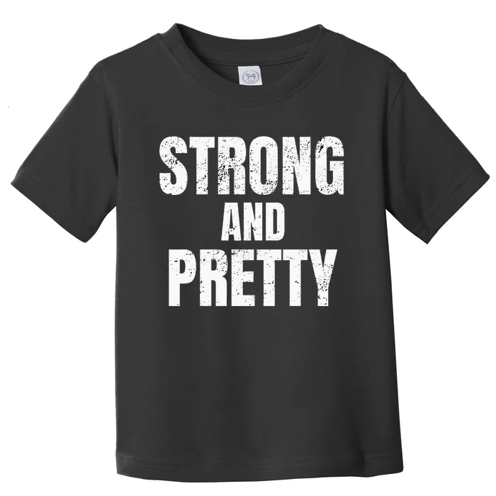 Funny Strong And Pretty Strongman Fitness Gym Gift Toddler T-Shirt