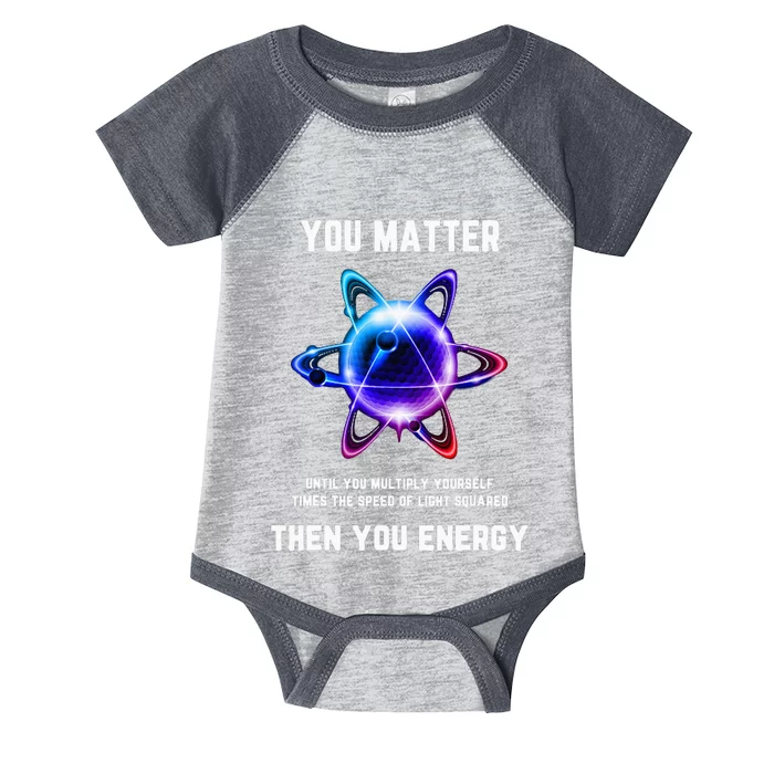 Funny Science Atom Science You Matter Energy Science Pun Infant Baby Jersey Bodysuit