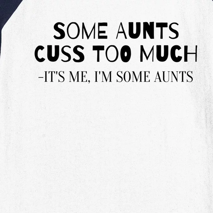 Family Some Aunts Cuss Too Much Its Me Im Some Aunts Gift Meaningful Gift Baseball Sleeve Shirt