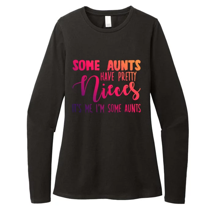 Funny Some Aunts Have Pretty Nieces Some Aunts Gift Womens CVC Long Sleeve Shirt