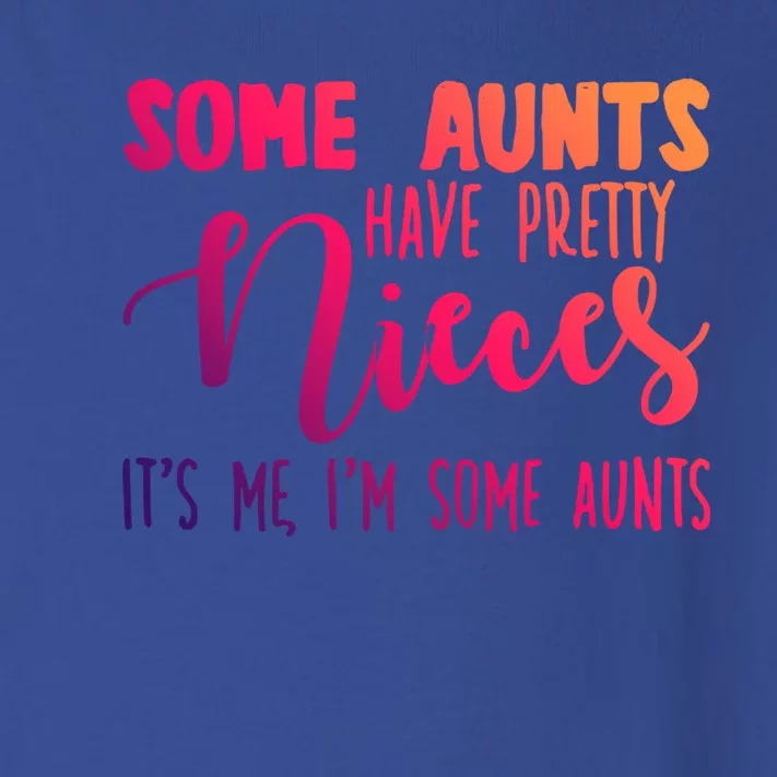 Funny Some Aunts Have Pretty Nieces Some Aunts Gift Toddler Long Sleeve Shirt