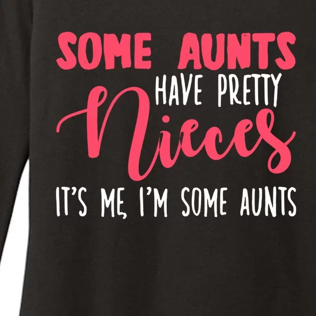 Funny Some Aunts Have Pretty Nieces Some Aunts Gift Womens CVC Long Sleeve Shirt