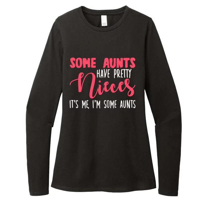 Funny Some Aunts Have Pretty Nieces Some Aunts Gift Womens CVC Long Sleeve Shirt