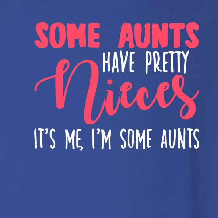 Funny Some Aunts Have Pretty Nieces Some Aunts Gift Toddler Long Sleeve Shirt