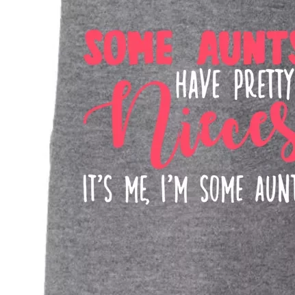 Funny Some Aunts Have Pretty Nieces Some Aunts Gift Doggie 3-End Fleece Hoodie