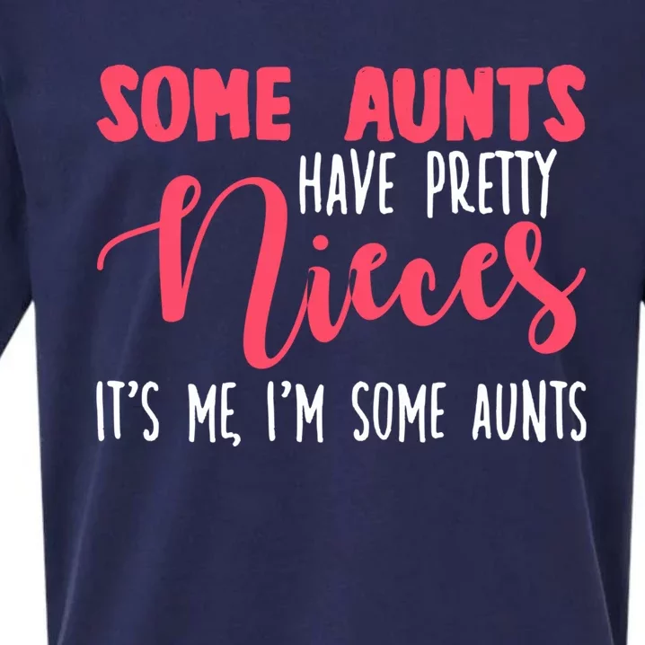 Funny Some Aunts Have Pretty Nieces Some Aunts Gift Sueded Cloud Jersey T-Shirt